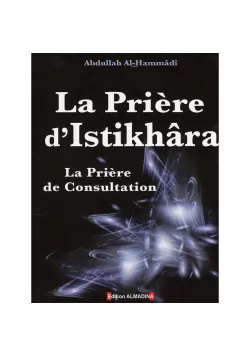 La prière d'istikhâra - Abdullah al Hammadi - Almadina