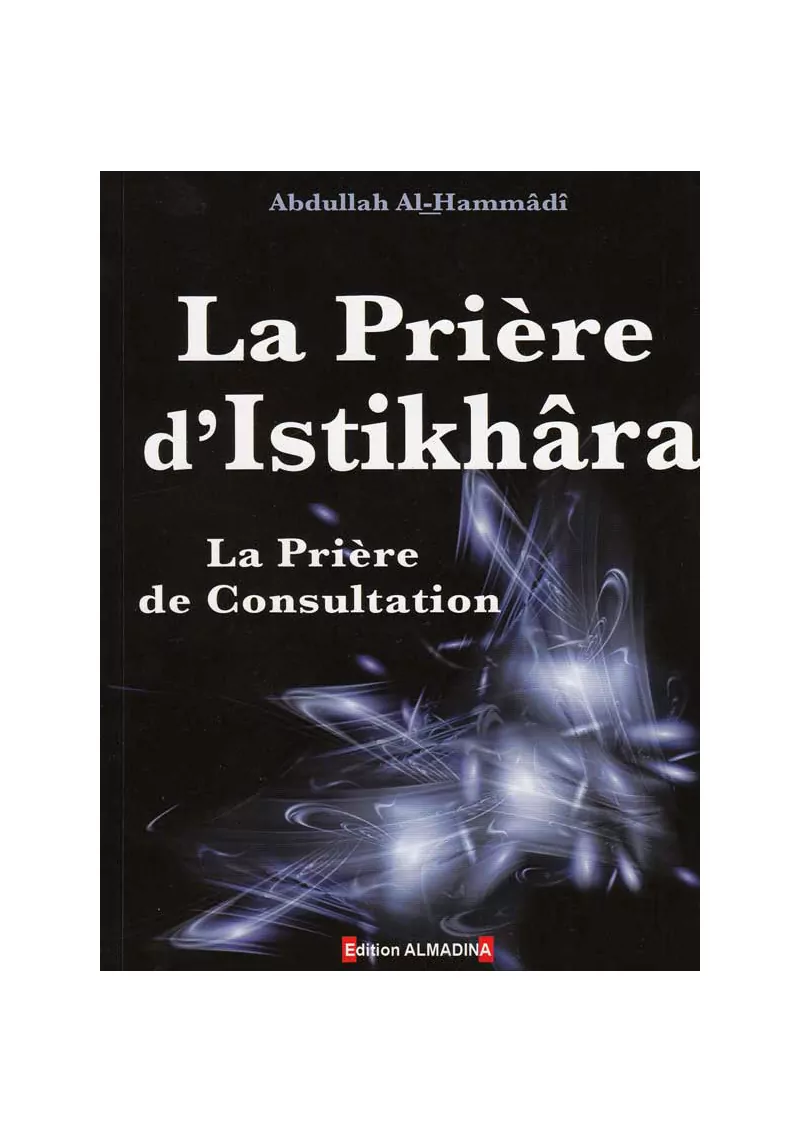 La prière d'istikhâra - Abdullah al Hammadi - Almadina