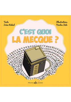C’est quoi La Mecque ? Rekad Irène - Bouraq Jeunesse