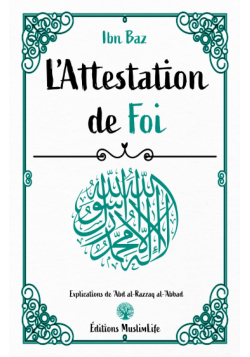 L'attestation de Foi - Ibn Baz & Abderrazzaq al-'Abbad - MuslimLife