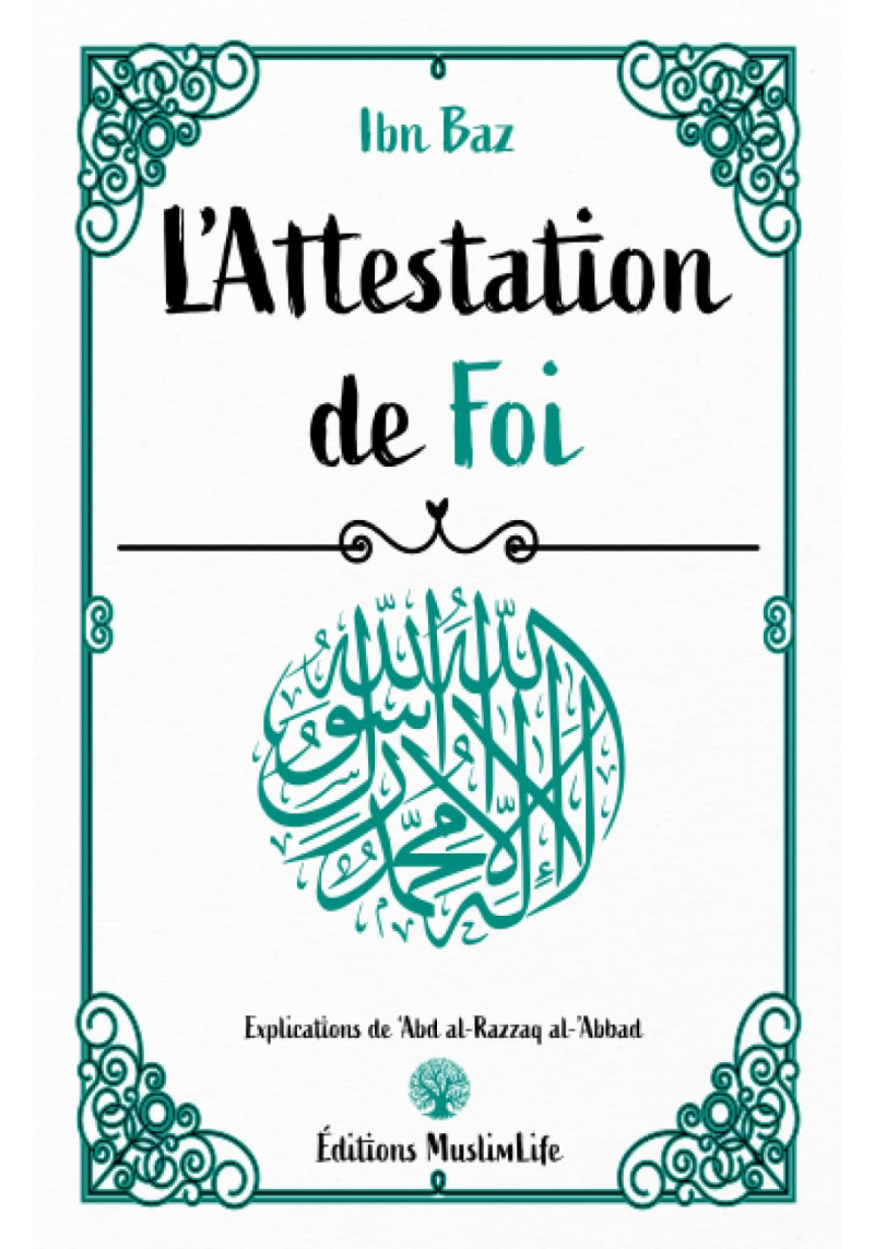 L'attestation de Foi - Ibn Baz & Abderrazzaq al-'Abbad - MuslimLife