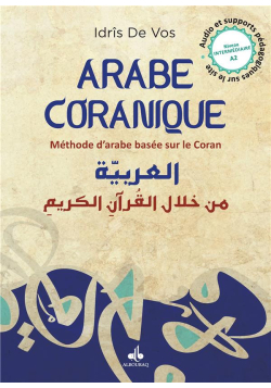 Arabe Coranique - Méthode d'arabe basée sur le Coran - Niveau intermédiaire A2 - Idrîs de Vos - Bouraq