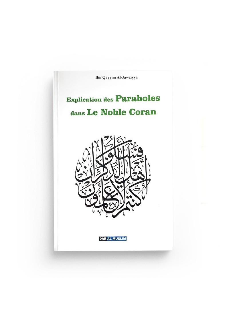 Explication des paraboles dans le noble Coran - Ibn Qayyim - Dar Al Muslim