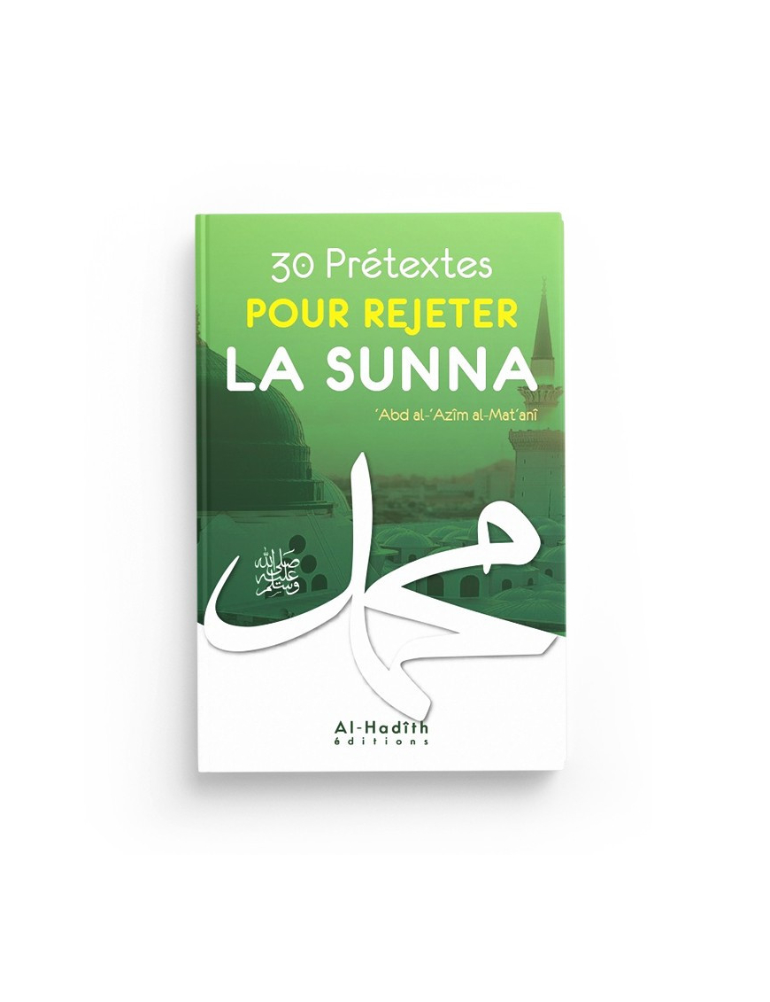 30 Prétextes pour rejeter la Sunna - ‘Abd Allah al-Mat‘anî - Al-Hadith