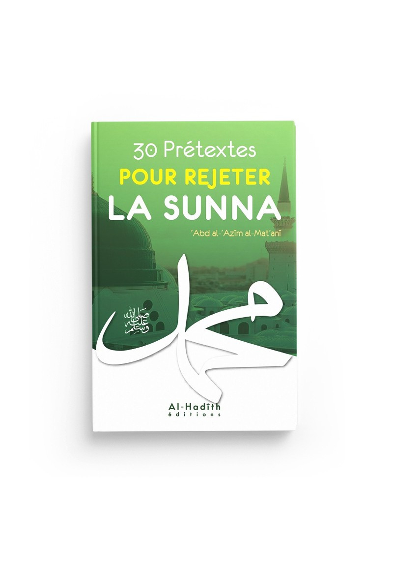 30 Prétextes pour rejeter la Sunna - ‘Abd Allah al-Mat‘anî - Al-Hadith