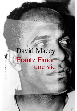 Frantz Fanon : une vie -...