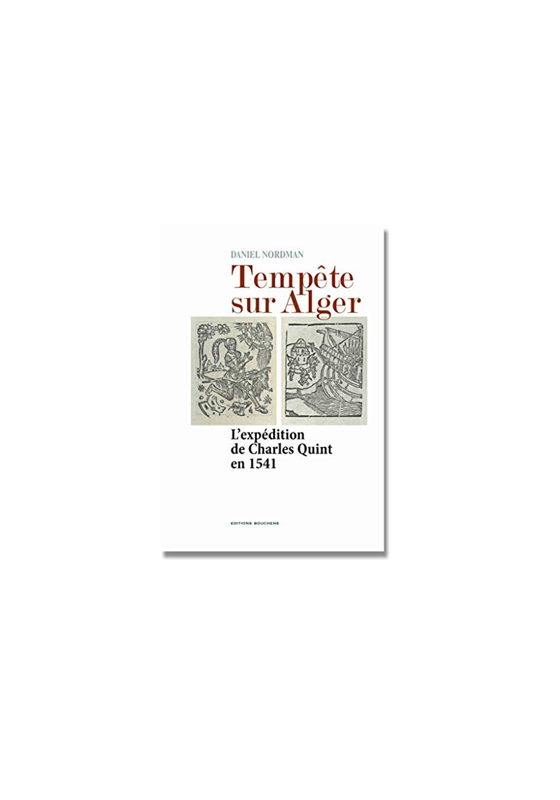 Tempête sur Alger: L'expédition de Charles-Quint en 1541 - Daniel Nordman