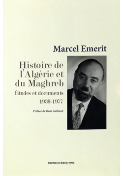 Histoire de l'Algérie et du Maghreb - Etudes et documents (1939-1977) - Marcel Emerit