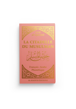 La citadelle du musulman - Sa‘îd al-Qahtânî - Rose poudre - Français - arabe - phonétique - Editions Al-Hadîth