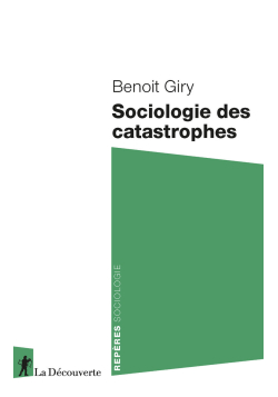 Sociologie des catastrophes - Benoit Giry - La Découverte