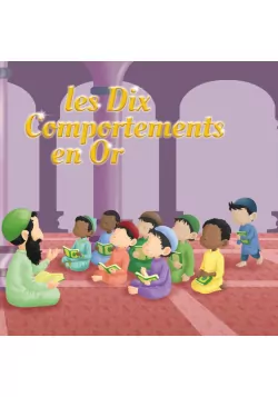 Dix comportements en or - MuslimKid