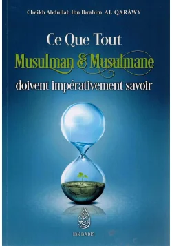 Ce que tout musulman & musulmane doivent impérativement savoir - Ibn Badis