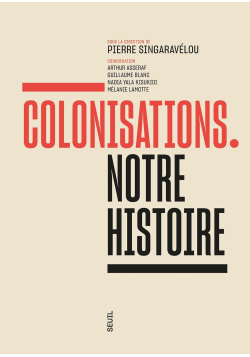 Colonisations. Notre histoire - Pierre Singaravélou - Seuil