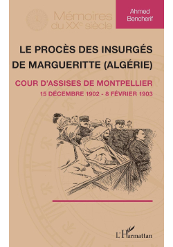 Le procès des insurgés de Margueritte (Algérie) : Cour d'assise de Montpellier 15 décembre 1902 - 8 février 1903