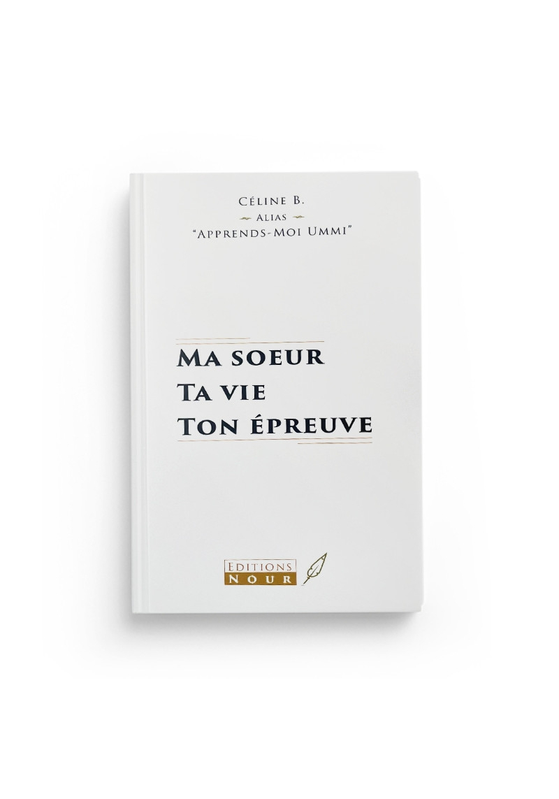 Ma soeur, ta vie, ton épreuve - Céline B - Éditions Nour
