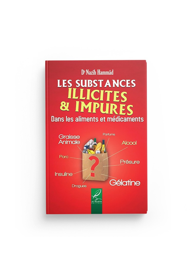 Les substances illicites et impures - Dr Nazîh Hammâd - Al hadith