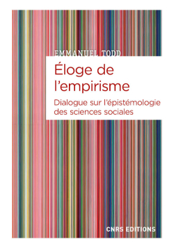 Éloge de l'empirisme - dialogue sur l'épistémologie des sciences sociales - Emmanuel Todd - CNRS