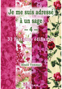 Je me suis adressé à un sage - 33 histoires édifiantes - volume 4 - Khamil Temmar