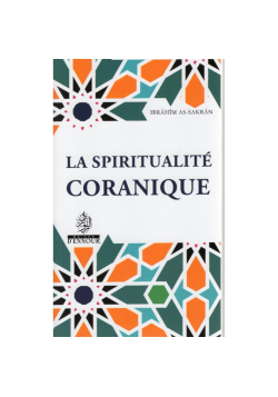 La spiritualité coranique - Ibrahim As-Sakran - Ennour