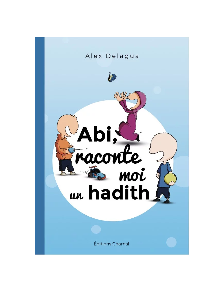 Abi, raconte moi un hadith - tome 1 - Alex Delagua - Chamal