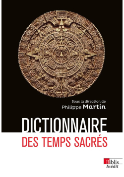 Dictionnaire des temps sacrés - Philippe Martin - Collection Biblis