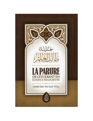 La parure de l'étudiant en science religieuse - Cheikh Bakr Abu Zayd - Ibn Badis