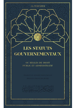 Les Statuts gouvernementaux, ou règles de droit public et administratif - Al Mawardi - Al Qalam