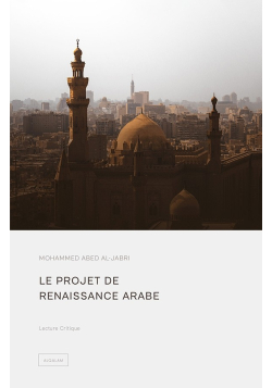 Le projet de renaissance arabe - Mohammed Abed Al-Jabri - Al Qalam