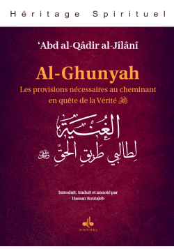 Al-Ghunyah : les provisions nécessaires au cheminant en quête de la Vérité - Abd al-Qadir al-Jilani - Bouraq