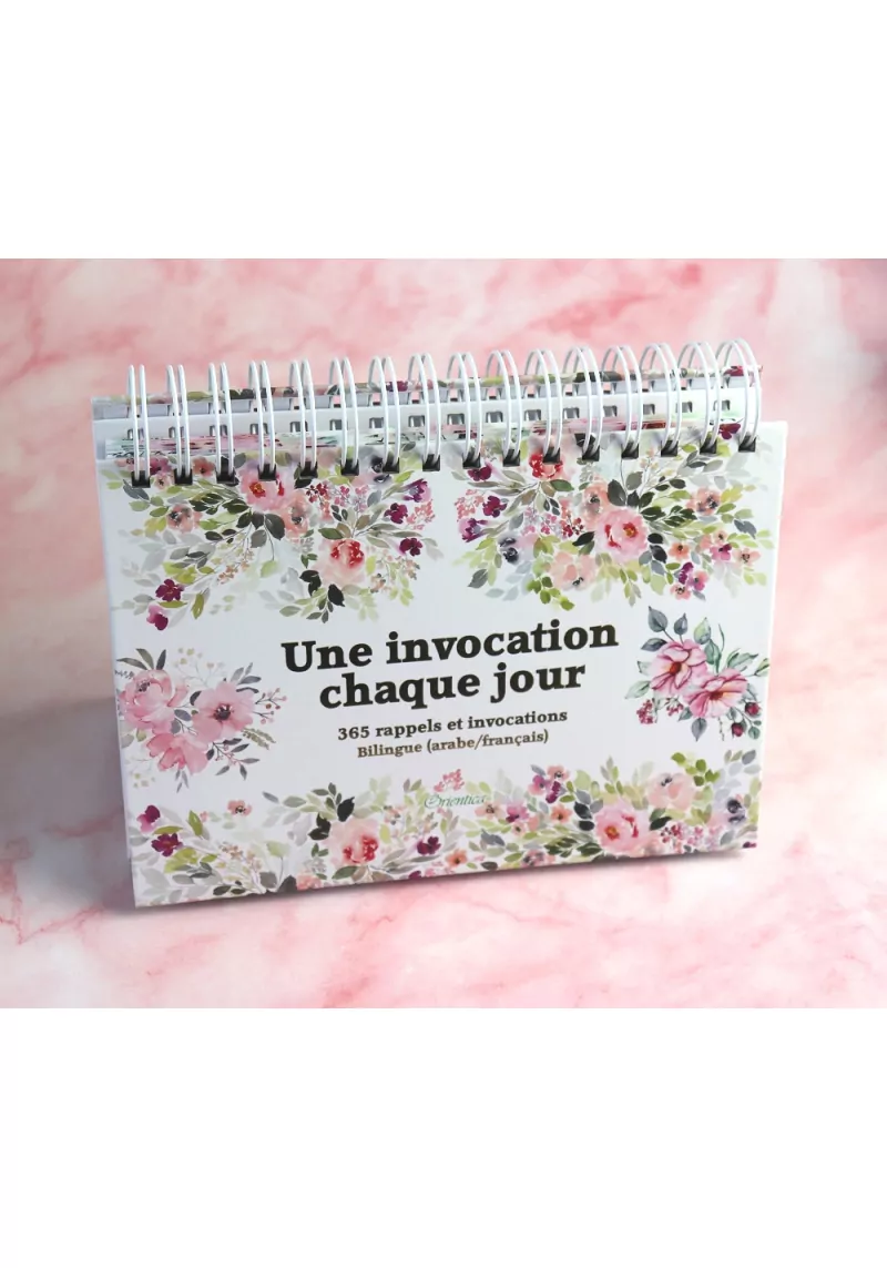 Une invocation chaque jour - 365 rappels et invocations - Bilingue (arabe/français) - Orientica