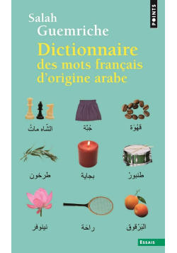 Dictionnaire des mots français d'origine arabe - Salah Guemriche - Points