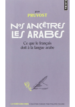 Nos ancêtres les Arabes - Ce que le français doit à la langue arabe - Points
