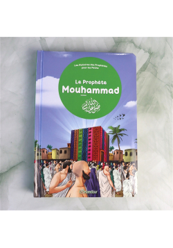 Le prophète Mouhammad ﷺ - Les Histoires des Prophètes pour les petits - Orientica
