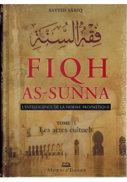 Fiqh As-Sunna - L'Intelligence de la norme Prophétique (3 Volumes) - Sayyid Sâbiq
