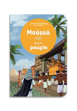 Moûssâ et son peuple - Histoires des Prophètes pour les petits - Orientica