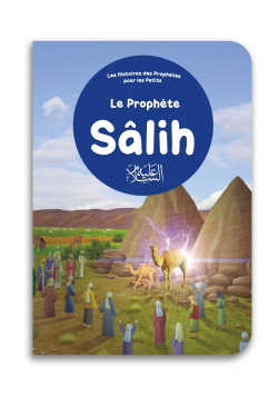 Le Prophète Sâlih - Histoires des Prophètes pour les petits - Orientica
