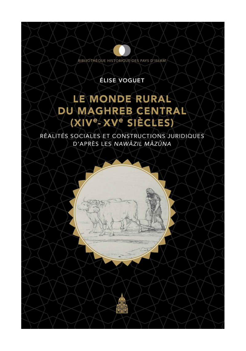 Le monde rural du Maghreb central XIVe-XVe siècles : Réalités sociales et constructions juridiques d'après les Nawazil Mazuna
