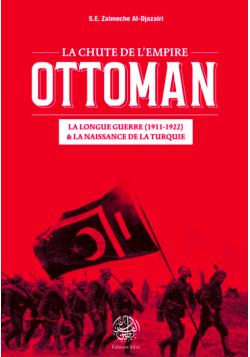 La Chute de l'Empire Ottoman - S.E Zaimeche Al-Djazairi - Editions Ribât