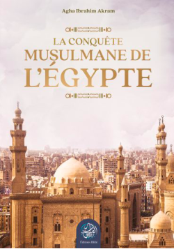 La conquête musulmane de l’Égypte - Agha Ibrahim Akram - Ribat