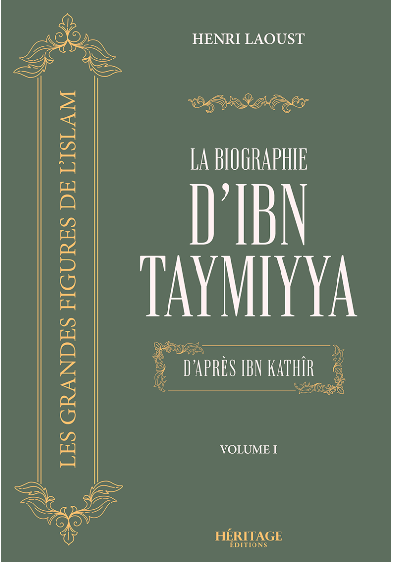 La biographie d'Ibn Taymiyya d'après Ibn Kathir - Henri Laoust - Héritage
