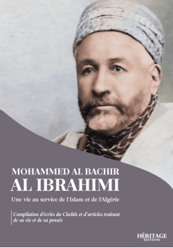 Mohammed Al Bachir Al Ibrahimi : une vie au service de l'Islam et de l'Algérie - Héritage