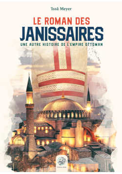Le Roman des Janissaires (4ème édition) - 'Issâ Meyer - Éditions Ribât