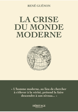 La crise du monde moderne - René Guenon - Héritage