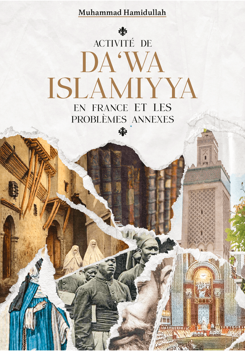 Activité de da‘wa islamiyya en France et les problèmes annexes - Muhammad Hamidullah - Héritage