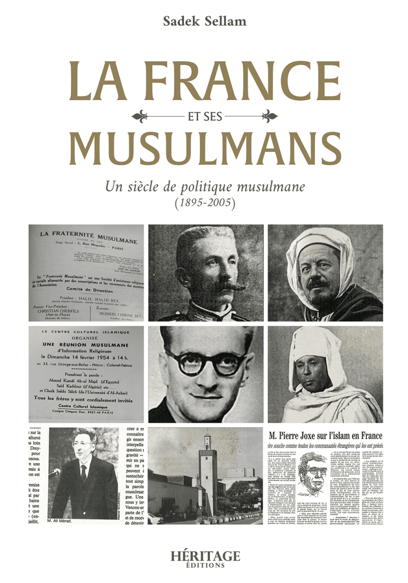 La France et ses musulmans : un siècle de politique musulmane (1895 - 2005) - Sadek Sellam - Héritage