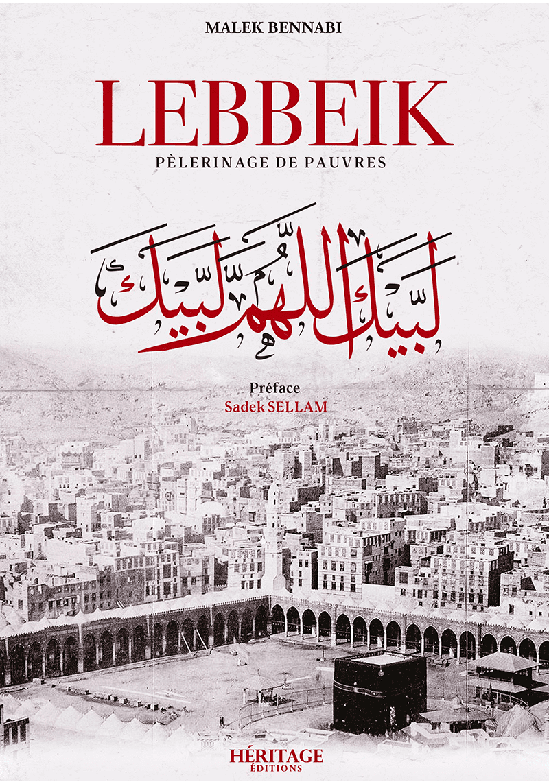 Lebbeik (Pèlerinage de pauvres) - Malek Bennabi - Héritage