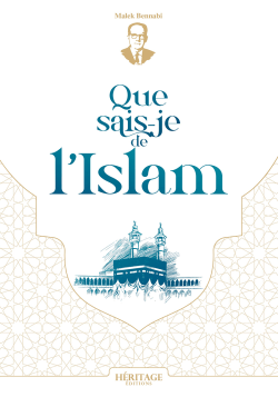 Que sais-je de l'Islam - Malek Bennabi - Éditions Héritage