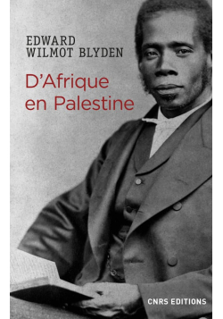 D'Afrique en Palestine - Edward Wilmot Blyden - CNRS