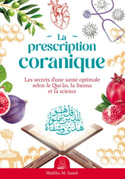 La prescription coranique – Les secrets d’une santé optimale selon le Qur’ân, la Sunna et la science - MuslimCity