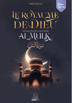 Le royaume de Dieu - les leçons de sourate al Mulk - Asim Khan - MuslimCity
